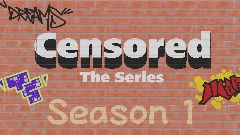 *Censored* | The Series Season 1