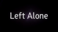 Left Alone (W.I.P)