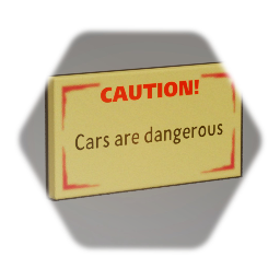 CAUTION! Cars are dangerous.