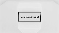 make everything OK