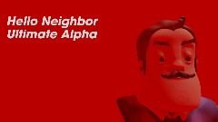 Hello Neighbor Ultimate Alpha Full game