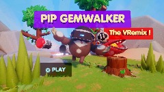 PIP GEMWALKER - The VRemix!