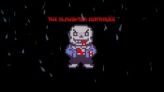 UNDERTALE<p><pink>LAST BREATH THE SLAUGHTER CONTINUES FINISHED