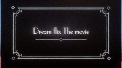 Dream flix The movie