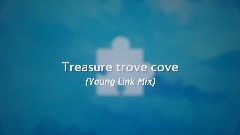 Treasure trove cove (Young Link Mix)