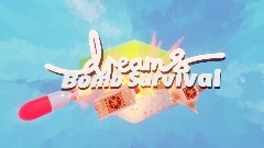 Dreams Bomb Survival