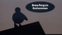 Brave Penguin Businessman (with VR Support) [Story/Mystery]