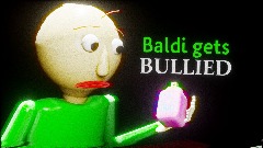 Baldi Gets Bullied