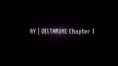 AY | DELTARUNE Chapter 1