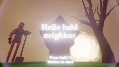 Hello bald neighbor! Beta