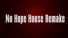 No Hope House Remake