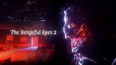 The Vengeful Eyes 2