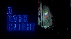 A DARK KNIGHT