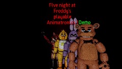 Five nights at Freddy's 1  playable Animatronics (DEMO)