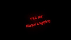 PSA #4: Illegal Logging