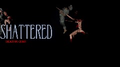 SHATTERED DEATHS CORE PART1 FULL GAME