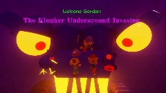 Welcome Garden: The Klunker Underground Invasion  (W.I.P)