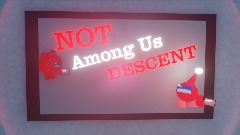 NOT Among Us Descent