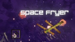 Space FRYER