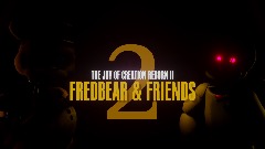 The Joy of Creation Reborn II: Fredbear & Friends (Update 1.5)