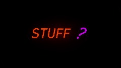 Stuff  *?*
