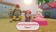 LarioTM;Vacation Time ! W.I.P