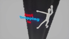 Just Dropping In