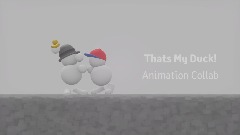Thats My Duck! - Animation Collab