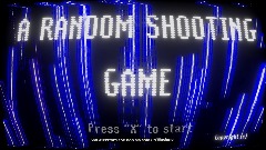 A RANDOM SHOOTING GAME (Not for Pros)