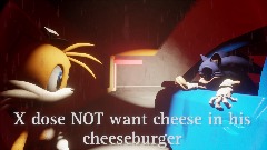 X dose NOT want cheese in his cheeseburger