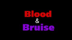 Blood & bruise opening