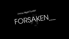 Friday Night Funkin' FORSAKEN__ V1.5 [CANCELLED]