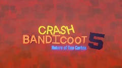 Crash Bandicoot 5: Return of Neo Cortex v.1.1