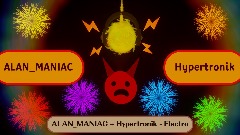 Remix of ALAN_MANIAC + Hypertronik Dance Mix
