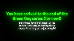 Green Guy End