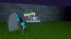 Uncly Shot B-Zombie