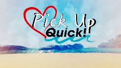 Pick Up Quick!