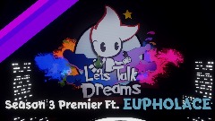 Lets Talk Dreams | S3 | Ep1 Ft @Eupholace