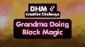 Grandma doing Black Magic - 30 Minute Challenge