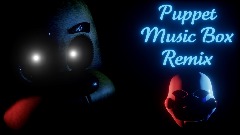 Puppet Music Box Remix by DeltaHetron part 2 || FNaF short
