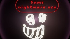 Sams nightmare.exe