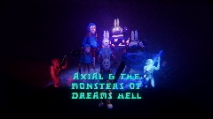 Axial & The Monsters of Dreams Hell (W.I.P)