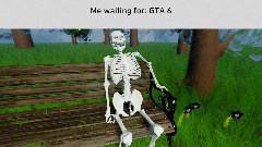 Me Waiting For GTA 6: