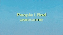 People i think is awesome