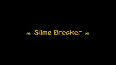 Slime Breaker