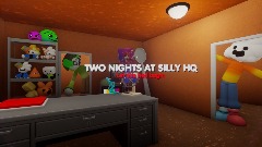 <term> *Two Nights At Silly HQ (fixed)