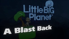 Littlebigplanet a blast back