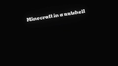 Minecraft in a nutshell