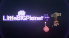 LITTLEBIGPLANET 4 DREAMIFIED IS AVAILABLE FOR HIRE!