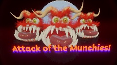 Attack of the Munchies!
